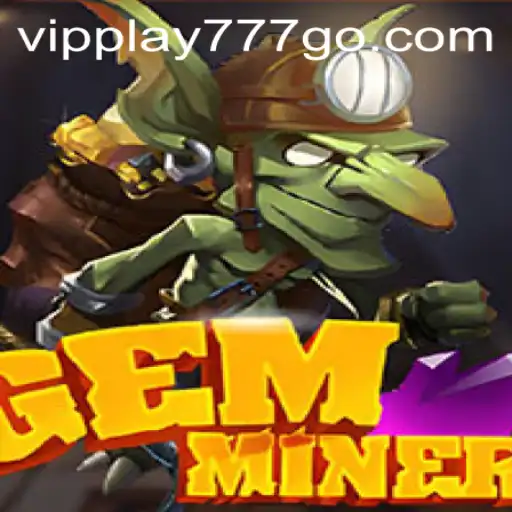 Discover the World of GemMiner: Unearthing Adventures with VIPPLAY777